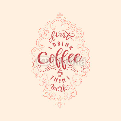 Постер (плакат) Сначала - кофе, потом - работа
