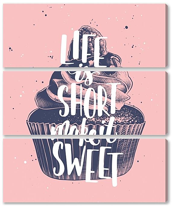 Модульная картина - Жизнь коротка сделай ее сладкой