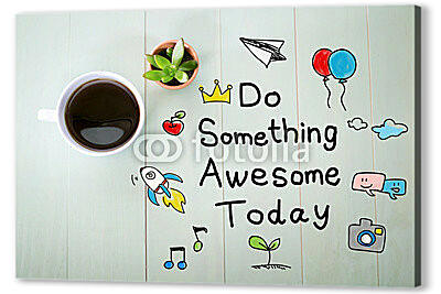 Сделай что-нибудь крутое сегодня
