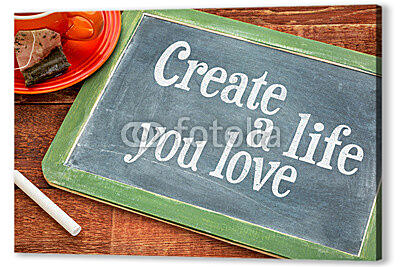 Постер (плакат) - Создать жизнь, которую Вы любите

