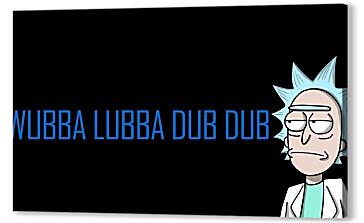Постер (плакат) - Wubba Lubba Dub Dub