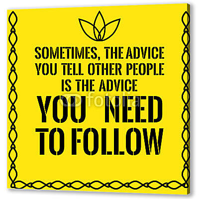 Постер (плакат) - Иногда, твой совет другим людям нужен тебе
